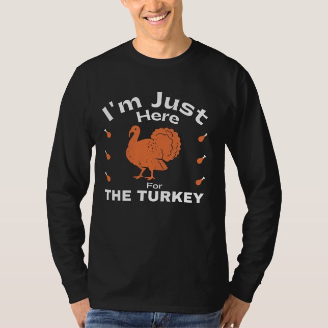 Camiseta Humor, estou aqui para a Ação de Graças da Turquia (Frente)
