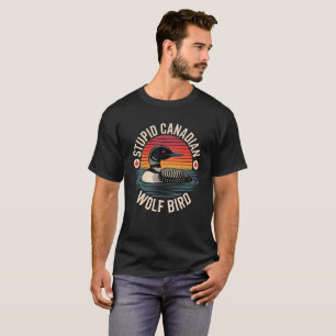 Camiseta Humor Estúpido de Lobo Pássaro Mergulhão Canadense
