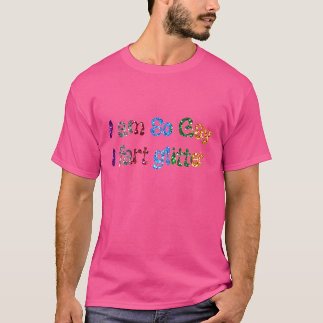 CAMISETA HUMOR EU SOU TÃO GAY I FARTO GLITTER (Frente)