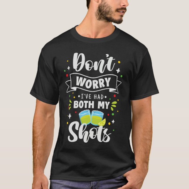 Camiseta Humor  Fun Don't Worry I've had Both my Shots (Frente)