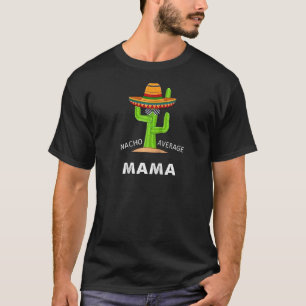 Camiseta Humor Meming Nacho Média Mama Mexicana