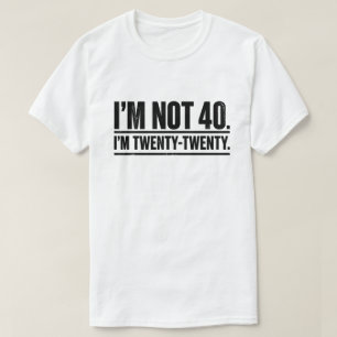 Camiseta Humor Moderno de Aniversário de 40 Anos Não Tenho