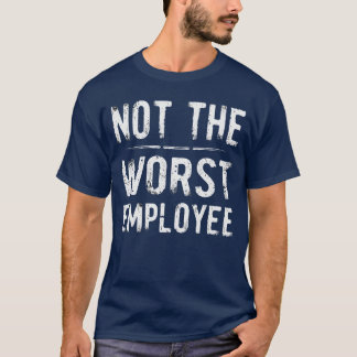 Camiseta Humor Não Pior Funcionário