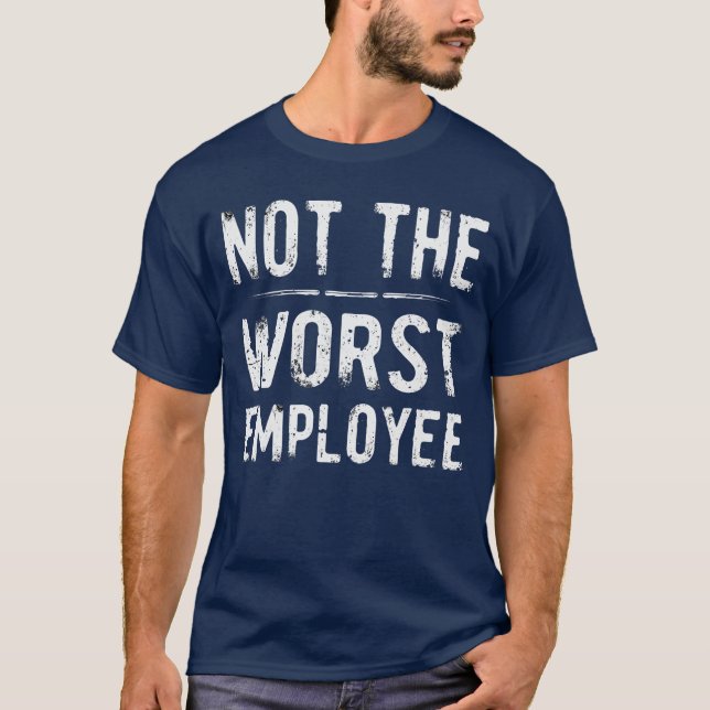 Camiseta Humor Não Pior Funcionário (Frente)