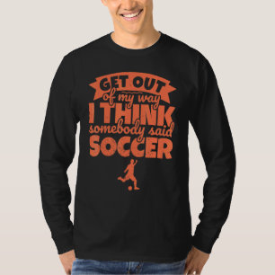 Camiseta Humor no Jogador de Futebol - Saia do meu caminho