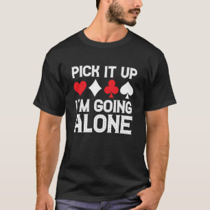 Camiseta Humor no jogo de cartas Estou indo sozinho para a