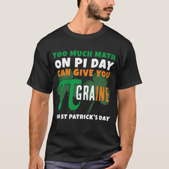 Camiseta Humor Pi Day DEMASIADO Dia de São Patrício MATEMÁT (Frente)