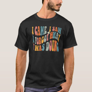 Camiseta Humor Que Eu Vi Esqueci O Que Estava Fazendo Dizen