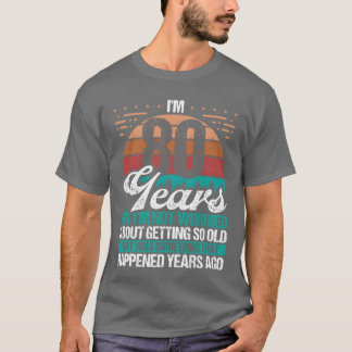 Camiseta Humor Sarcasmo 80 Anos de Idade Velho Divertido 80