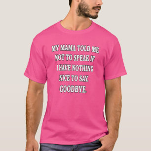 Camiseta Humor Sarcástico Que Minha Mãe Me Disse Para Não F