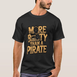 Camiseta Humor Sassy Mais Booty Do Que Um Engraçado Pirata