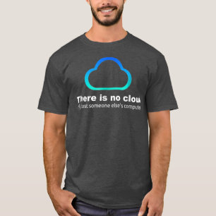 Camiseta Humor técnico Não há nuvem só alguém mais