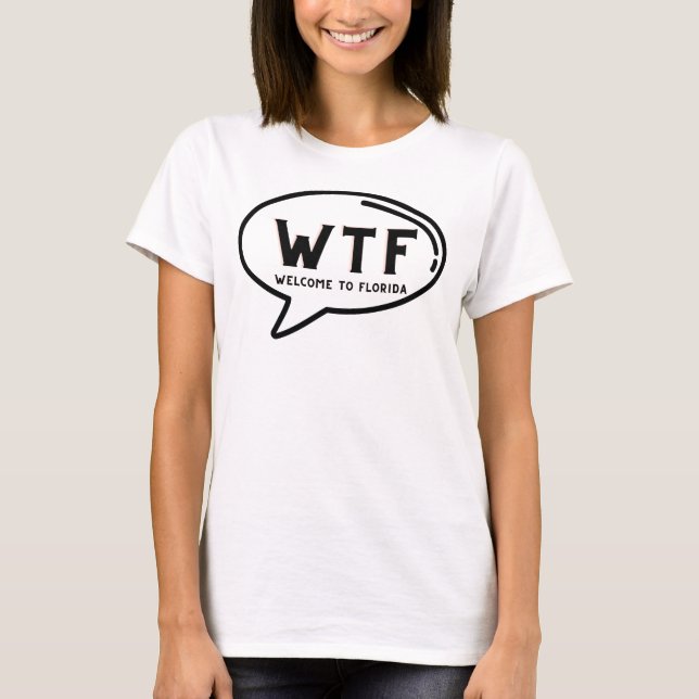 Camiseta Humor WTF Bem-Vindo À Flórida Engraçado (Frente)