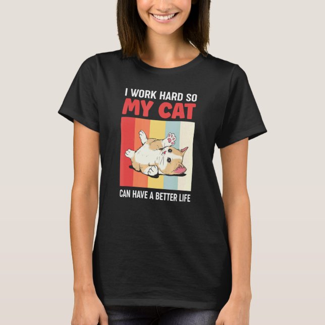Camiseta Humorista Eu Trabalho Duro Para Que Meu Gato Possa (Frente)