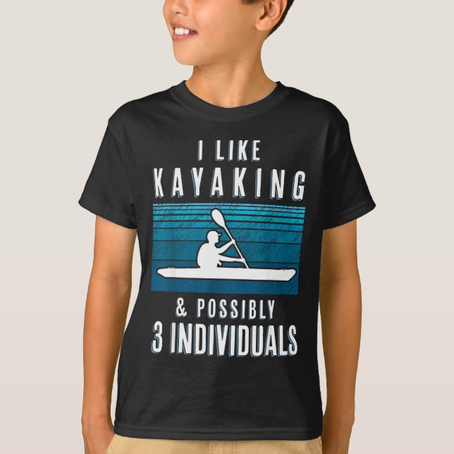 Camiseta Humorous Kayaking Quote Funny Kayak Saying For Kay (Frente)
