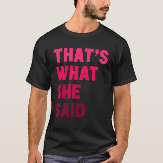 Camiseta Humorous Sarcastic Famous Joke That's What She Sai