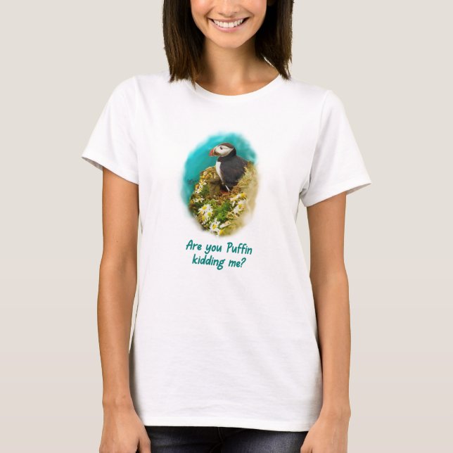 Camiseta Humorous T-shirt- Are You Puffin Kidding Me? (Frente)