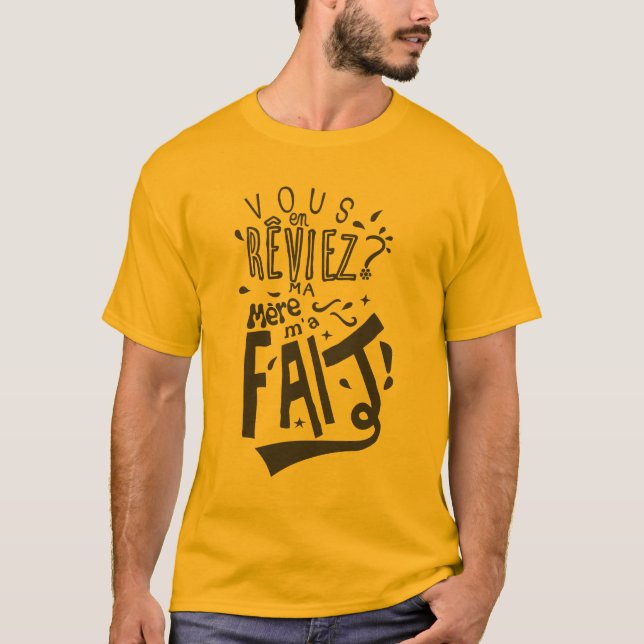 Camiseta Humour slogan vous_en_reviez_ma_mere_fait_citation (Frente)