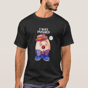 Camiseta Humpty Dumpty foi empurrado Engraçado Sarcástico E