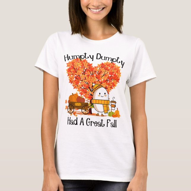 Camiseta Humpty Dumpty Teve Uma Queda De Excelente (Frente)