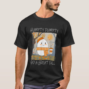 Camiseta Humpty Dumpty Teve Uma Queda De Excelente No Outon