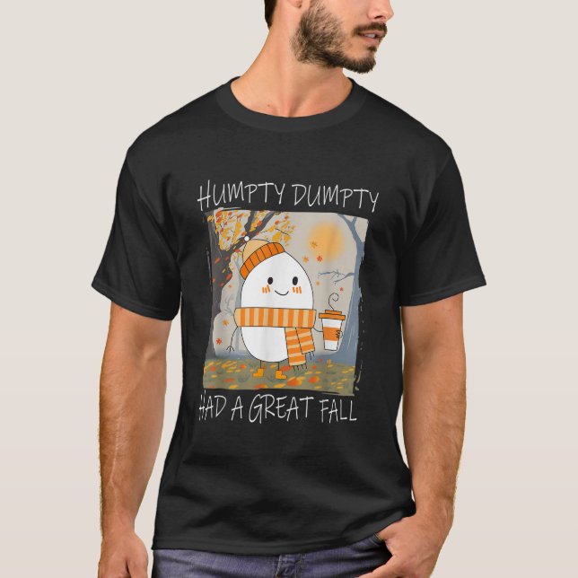 Camiseta Humpty Dumpty Teve Uma Queda De Excelente No Outon (Frente)