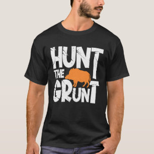 Camiseta Hunt The Grun Boar Hunting