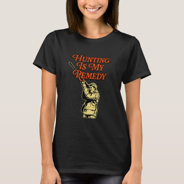 Camiseta Hunting Is My Remedy Hunter Sayings Animal Shootin (Frente)