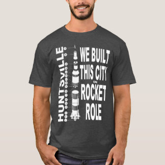Camiseta Huntsville: Construímos Esta Cidade No Papel Do Ro