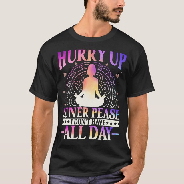 Camiseta Hurry Up Luner Peace I Don't Have All Day Yoga Med (Frente)