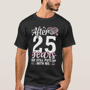Camiseta Husband After 25 Years Marry Wife She Still Puts U