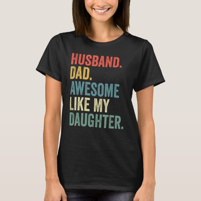 Camiseta Husband Dad Awesome Like My Daughter Father's Day  (Frente)