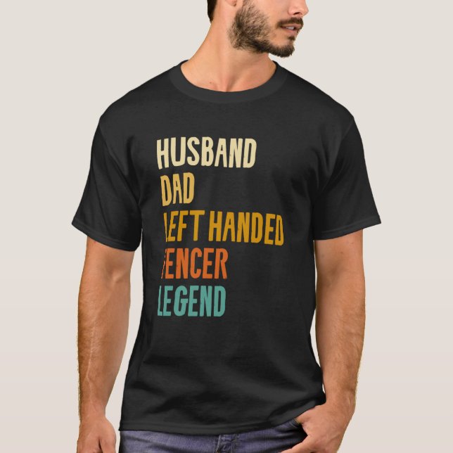 Camiseta Husband Dad Left Handed Fencer Legend Fencing Fenc (Frente)
