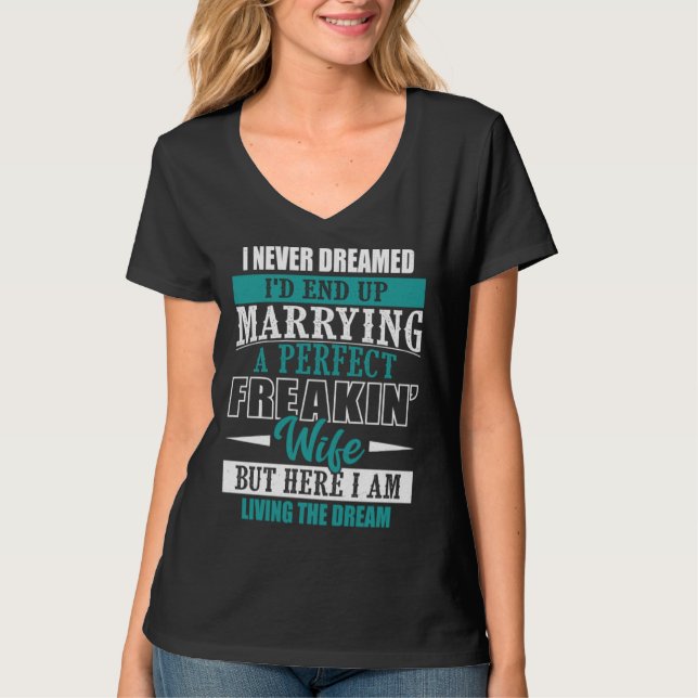 Camiseta Husband I Never Dreamed I d End Up Marrying A Perf (Frente)