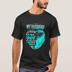 Camiseta Husband I'll Hold You In My Heart Until Hold You I