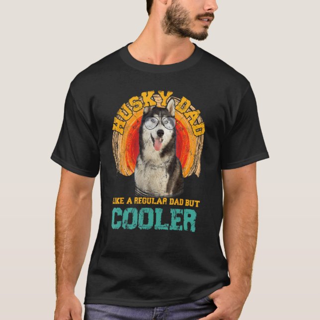 Camiseta Husky Dad Like A Regular Dad But Cooler Fathers Da (Frente)