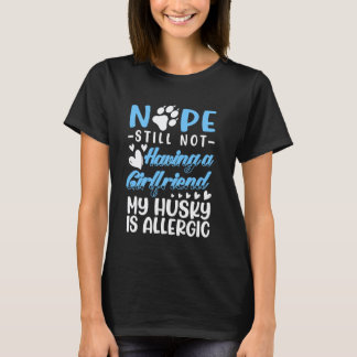 Camiseta Husky é Alergico Eu Ainda Sem Namorada Eu Valentin