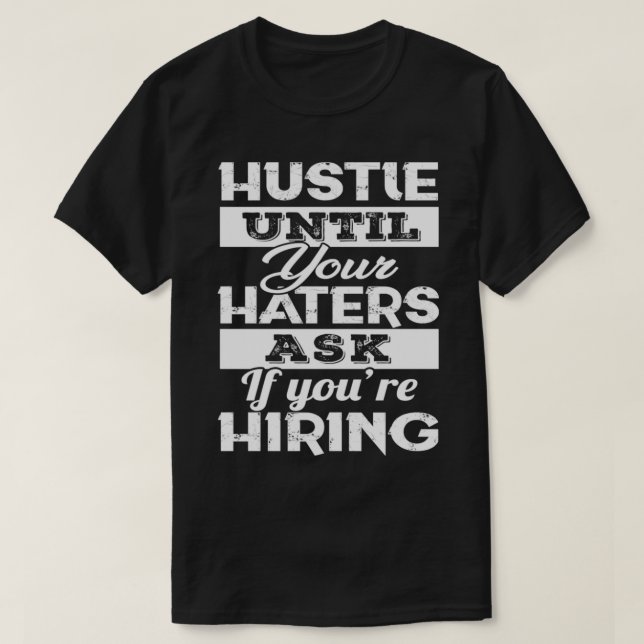 Camiseta Hustle como você quer dizer "Hustle T Hustle s for (Frente do Design)