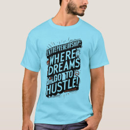 Camiseta Hustle Duro, Sonho Grande: Empreendedorismo