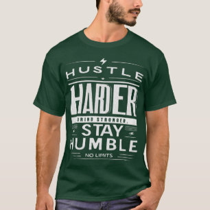 Camiseta Hustle Harder Fique Humilde Citação Motivacional