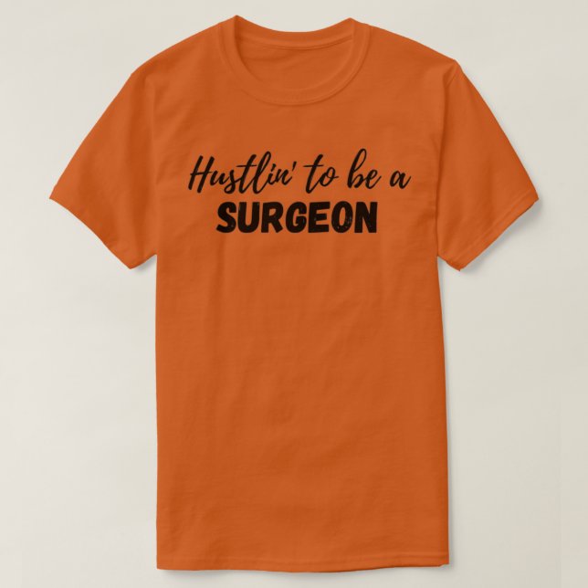 Camiseta Hustlinx27 To Be A Surgeon (Frente do Design)