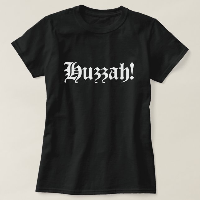 Camiseta Huzzah! {Tipografia medieval} (Frente do Design)