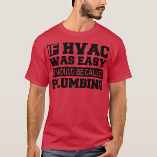 Camiseta HVAC Se o HVAC fosse fácil, seria chamado canaliza