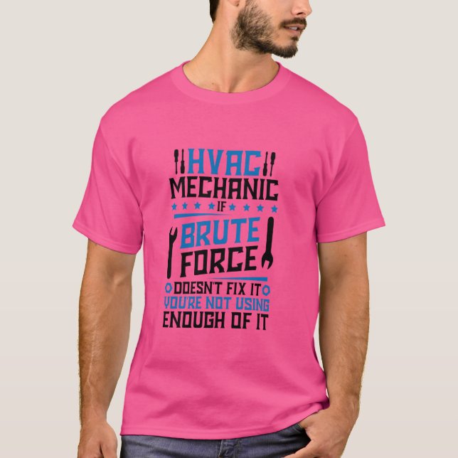 Camiseta Hvac Tech If Brute Force Doesnu2019t Fix It, Hvac (Frente)
