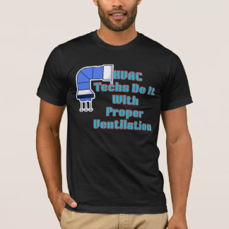 Camiseta HVAC Techs Do It With Proper Ventilation Funny HVA