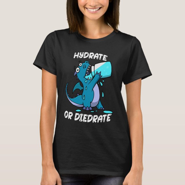 Camiseta Hydrate or Diedrate Dragon Drinking Water (Frente)