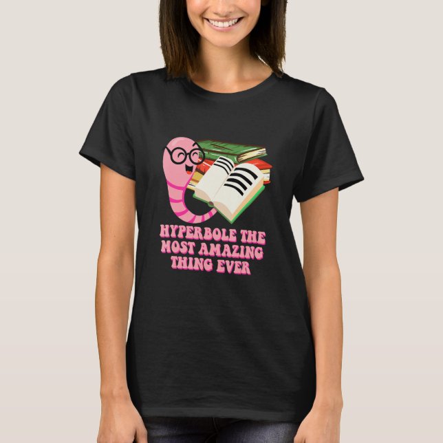 Camiseta Hyperbole the Most Amazing Thing Bookworm Literatu (Frente)