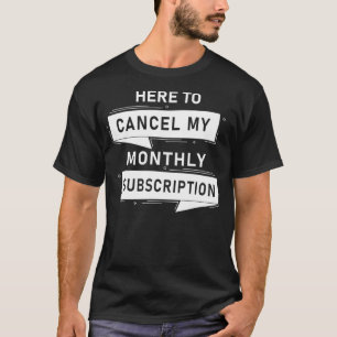 Camiseta Hysterectomy Cancelar Minha Assinatura Mensal 