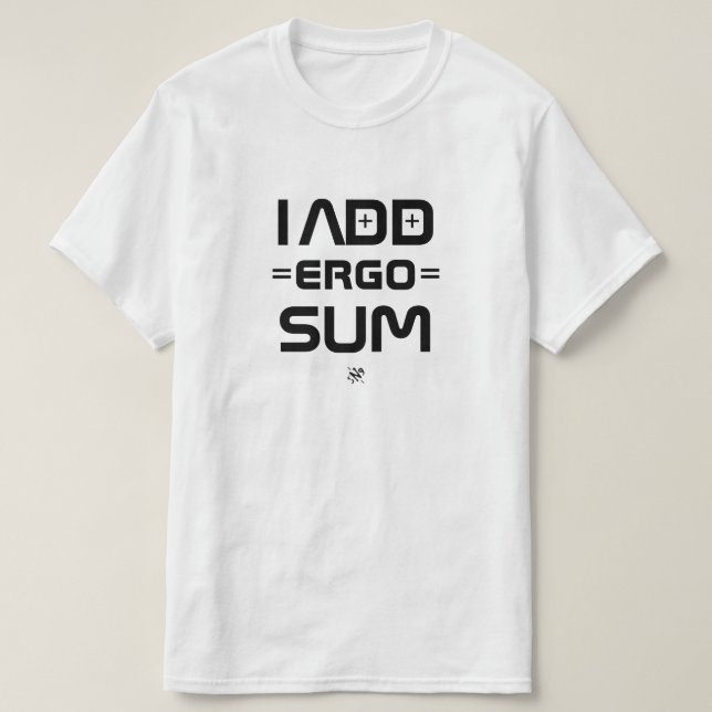 Camiseta I Add Ergo Sum – Philosophy Geek Pun (Frente do Design)