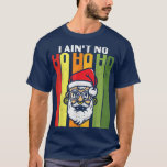 Camiseta I Aint No Ho Ho Ho Merry Christmas Night Funny Gra<br><div class="desc">I Aint No Ho Ho Ho Merry Christmas Night Funny Graphic  .</div>